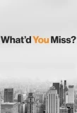 Poster for What'd You Miss?