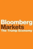 Poster for Bloomberg Markets: The Trump Economy