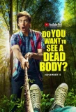 Poster for Do You Want to See a Dead Body?