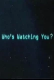 Poster for Who's Watching You?