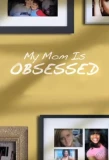Poster for My Mom is Obsessed
