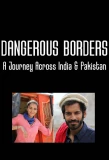 Poster for Dangerous Borders: A Journey across India & Pakistan
