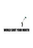 Poster for World Shut Your Mouth
