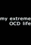 Poster for My Extreme OCD Life