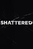Poster for Shattered
