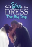 Poster for Say Yes to the Dress: The Big Day