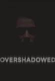 Poster for Overshadowed