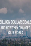 Poster for Billion Dollar Deals and How They Changed Your World