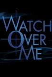 Poster for Watch Over Me