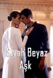 Poster for Siyah Beyaz Aşk