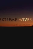 Poster for Extreme Wives with Kate Humble