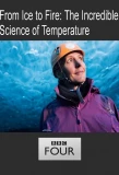 Poster for From Ice to Fire: The Incredible Science of Temperature