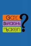 Poster for Gay, Straight or Taken?
