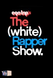 Poster for Ego Trip's The (White) Rapper Show