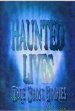 Poster for Haunted Lives: True Ghost Stories