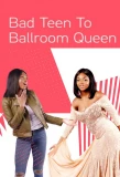 Poster for Bad Teen to Ballroom Queen