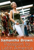 Poster for Samantha Brown: Passport to Latin America