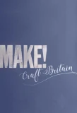 Poster for MAKE! Craft Britain