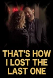 Poster for That's How I Lost the Last One