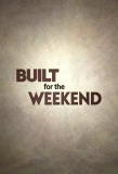 Poster for Built for the Weekend