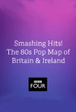 Poster for Smashing Hits! The 80s Pop Map of Britain and Ireland
