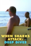 Poster for When Sharks Attack: Deep Dives