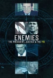 Poster for Enemies: The President, Justice, & The FBI