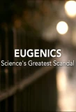 Poster for Eugenics: Science's Greatest Scandal