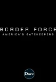 Poster for Border Force: America's Gatekeepers