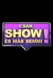 Poster for Csak show és más semmi!
