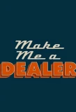 Poster for Make Me a Dealer