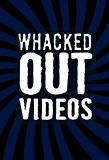 Poster for Whacked Out Videos