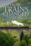 Poster for How Trains Changed the World