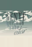 Poster for Gente Que Não Sabe Estar