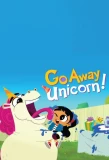 Poster for Go Away, Unicorn!