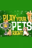 Poster for Play Your Pets Right