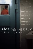 Poster for Kids Behind Bars: Life or Parole