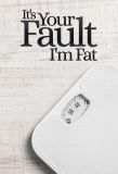 Poster for It's Your Fault I'm Fat