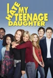Poster for I Hate My Teenage Daughter