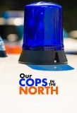 Poster for Our Cops in the North