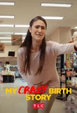 Poster for My Crazy Birth Story