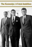 Poster for The Kennedys: A Fatal Ambition