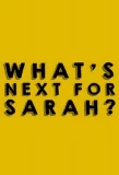Poster for What's Next for Sarah?
