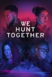 Poster for We Hunt Together