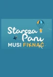 Poster for Starsza Pani musi fiknąć