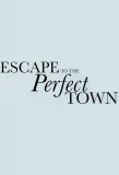 Poster for Escape to the Perfect Town
