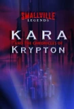 Poster for Smallville Legends: Kara and the Chronicles of Krypton