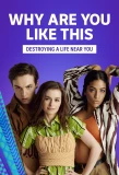 Poster for Why Are You Like This