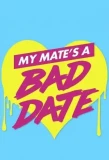 Poster for My Mate's a Bad Date