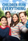 Poster for Children Ruin Everything